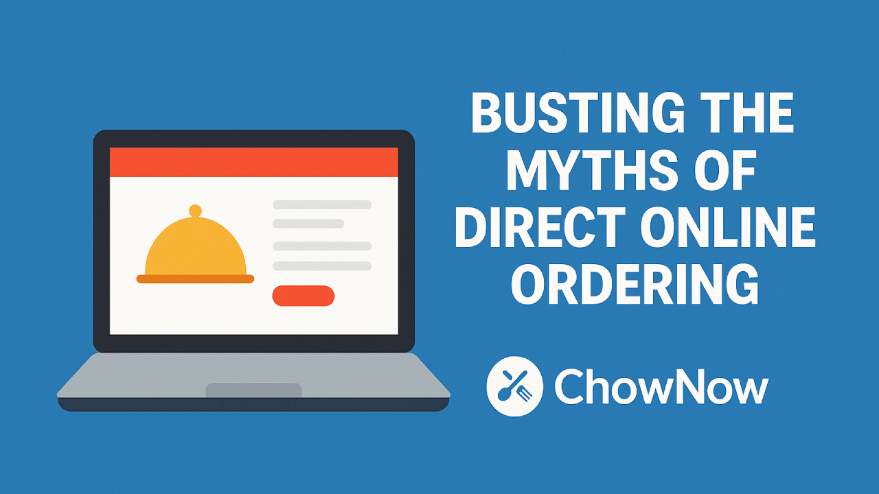ChowNow – Busting myths of direct online ordering for restaurants