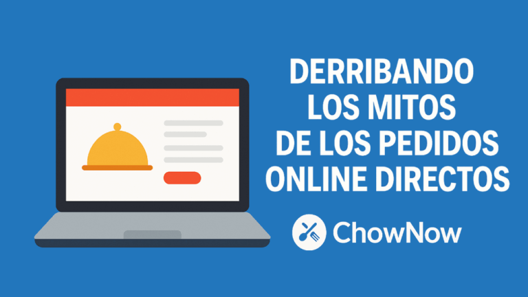 ChowNow – Derribando los mitos sobre los pedidos online directos