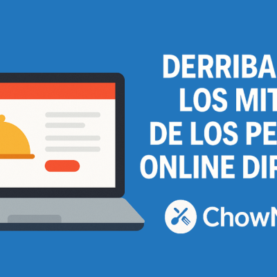 ChowNow – Derribando los mitos sobre los pedidos online directos